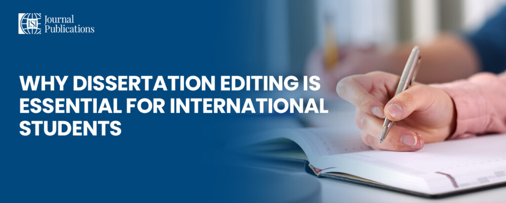 Why Dissertation Editing is Essential for International Students