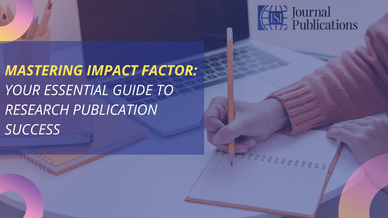 Mastering Impact Factor: Guide to Publication Success